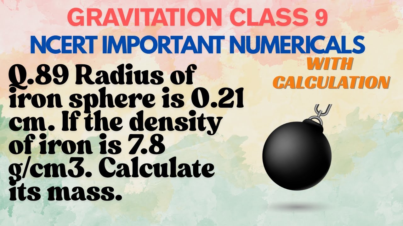 Radius of iron sphere is 0.21 cm. If the density of iron is 7.8 g/cm3. Calculate its mass.