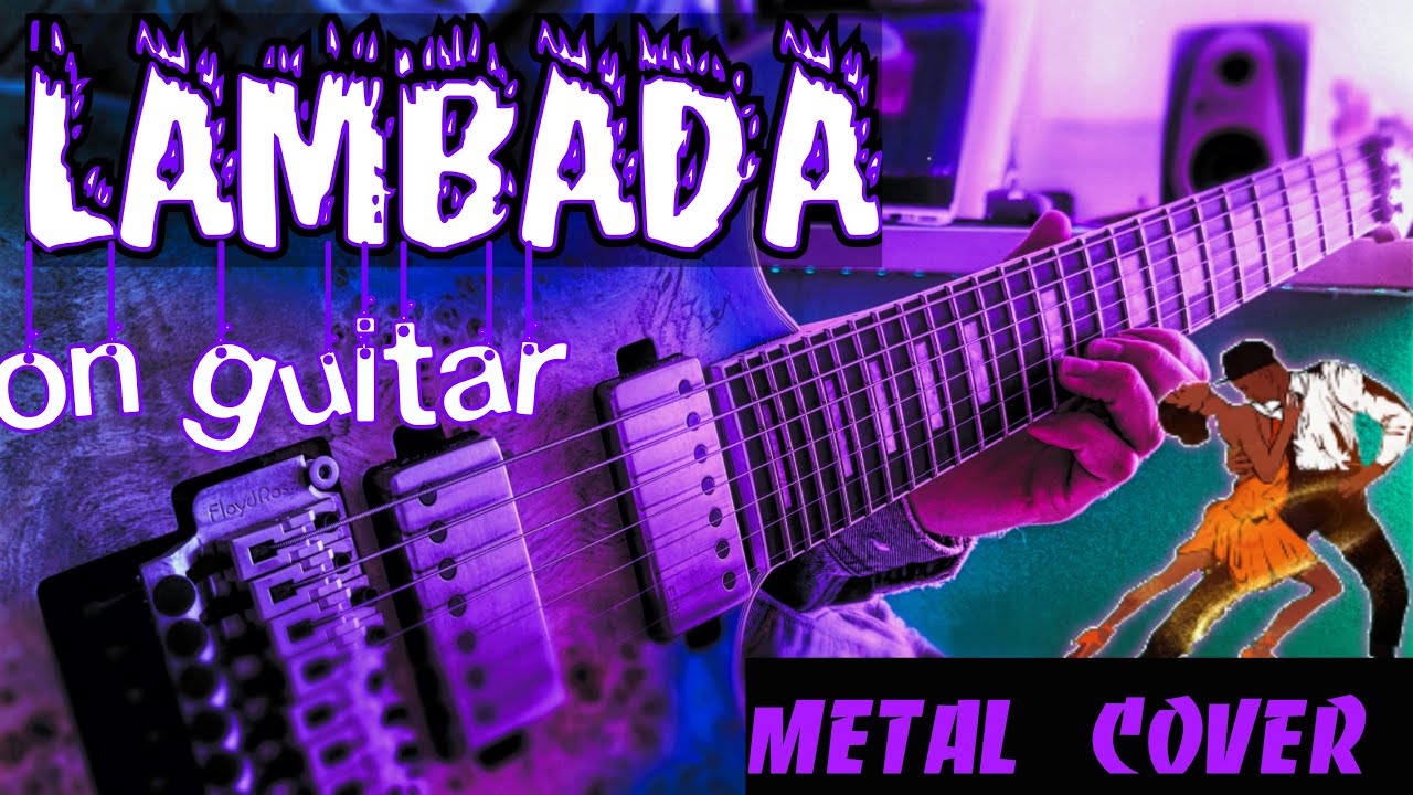 Kaoma - Lambada ( Metal cover on guitar )