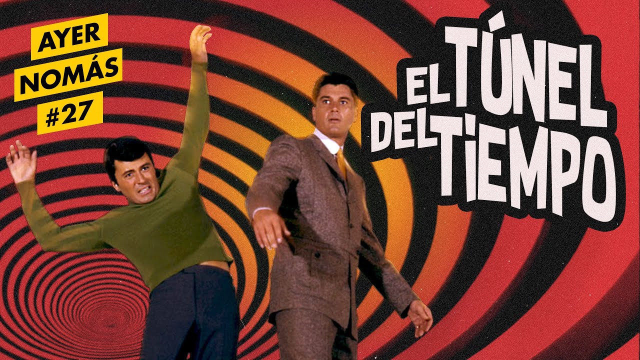 El Túnel del Tiempo | Ayer Nomás #27
