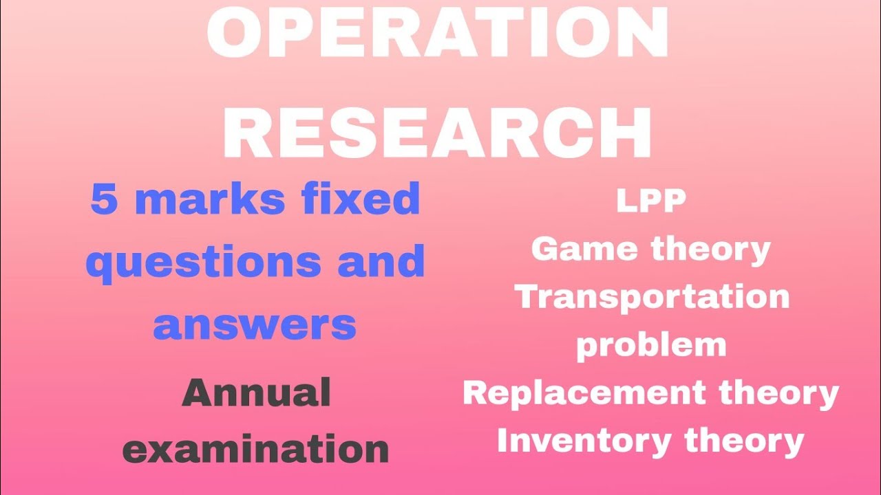 Operation research  |Game theory |Transportation problems |Replacement theory |Inventory theory