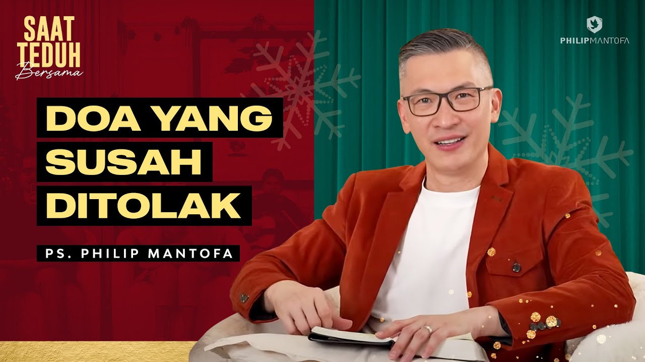Saat Teduh Bersama - DOA YANG SUSAH DITOLAK | 27 Desember 2023 (Official Philip Mantofa)