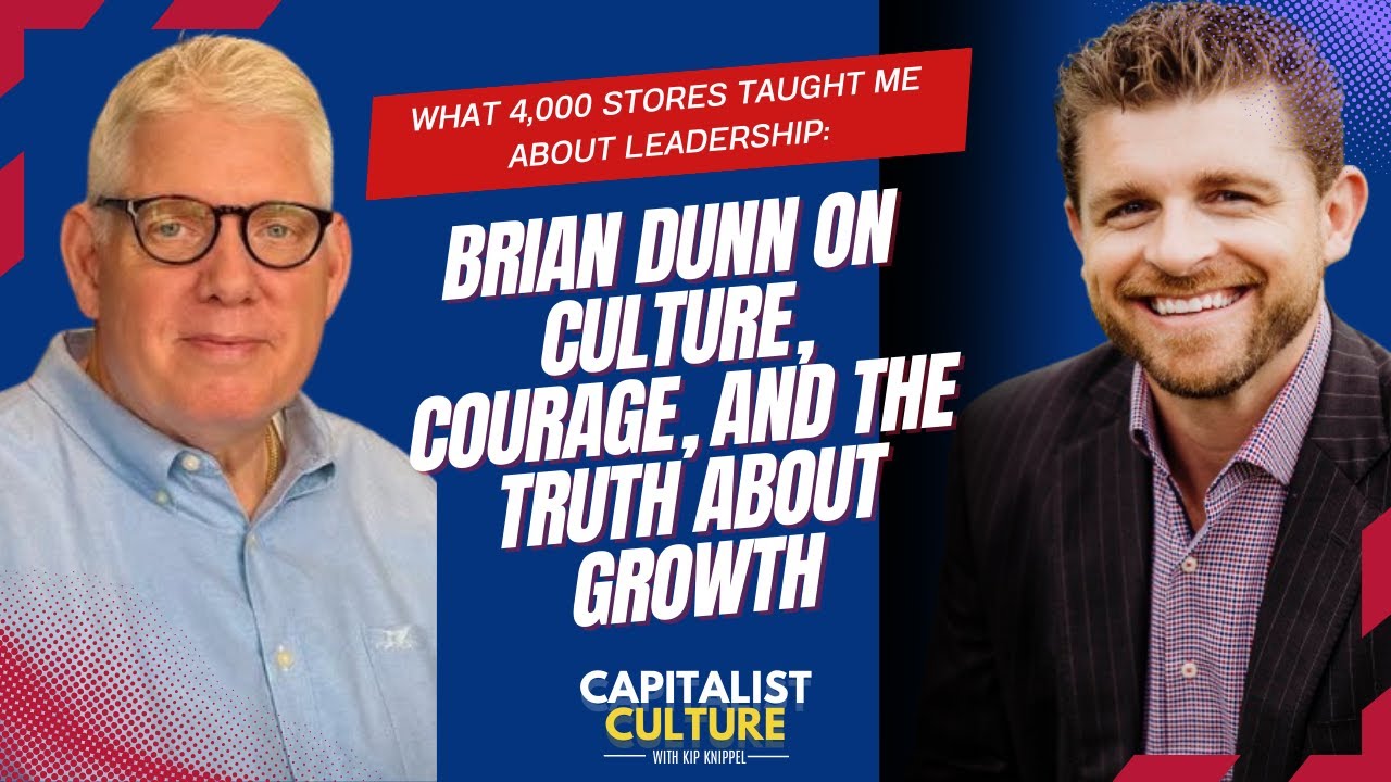 What 4,000 Stores Taught Me About Leadership: Brian Dunn on Culture.....