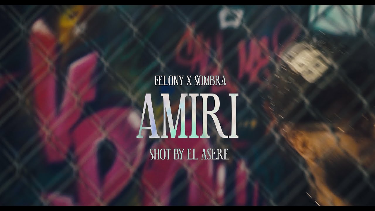 FELONY X @sombrapr-official - AMIRI (VIDEO OFICIAL)