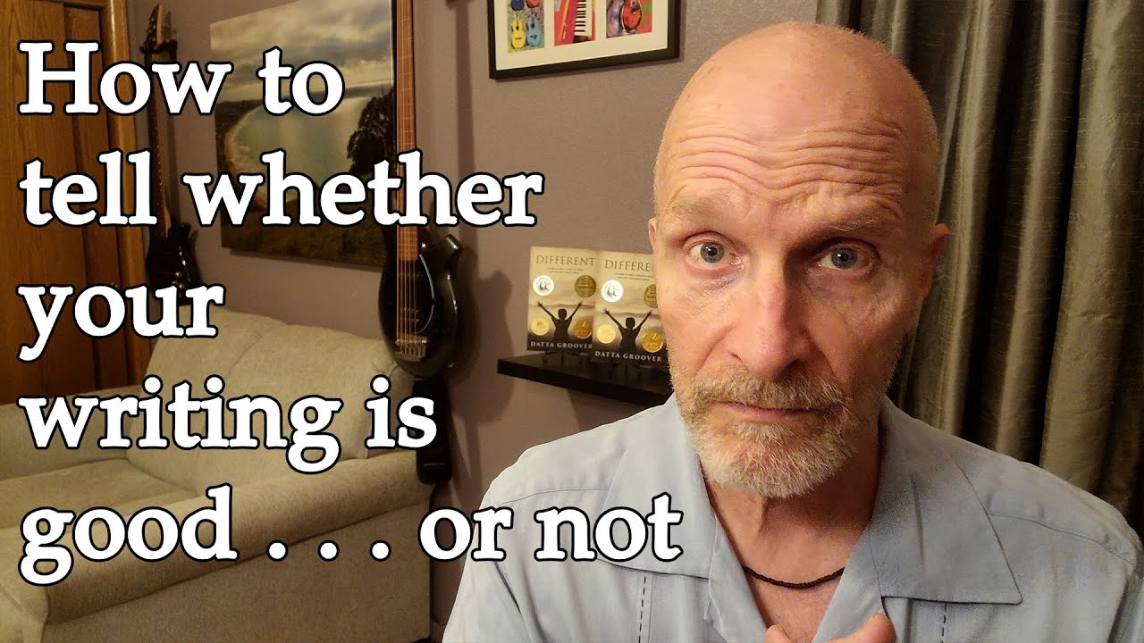 How to tell whether your writing is good . . . or not