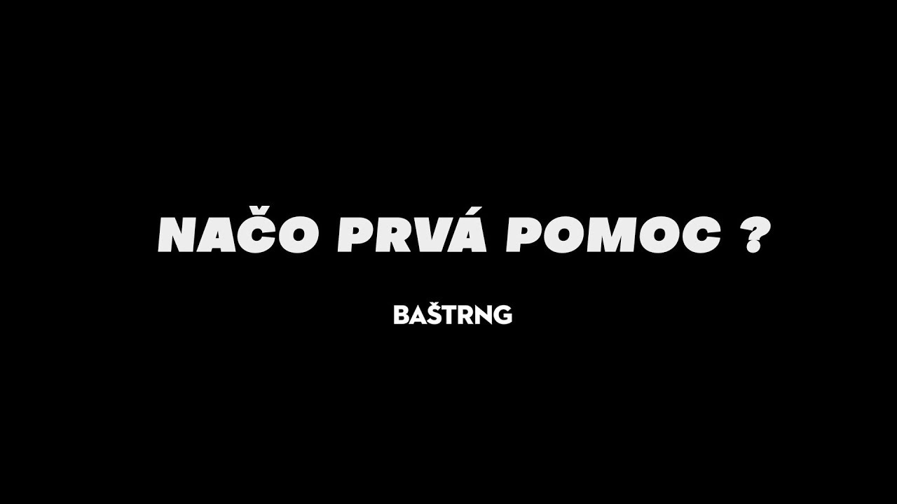 BA&Scaron;TRNG - NAČO PRV&Aacute; POMOC?
