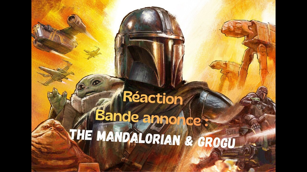 Réaction bande annonce : The Mandalorian & Grogu (VF)