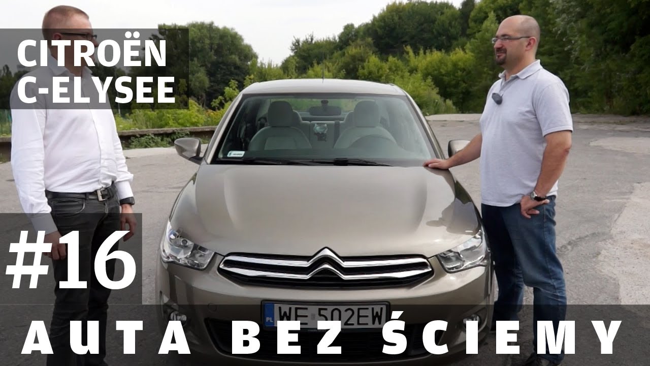 Auta bez ściemy #16 - Citroen C-Elysee