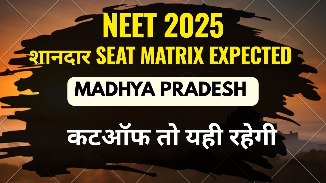 NEET 2025 Madhya Pradesh  Expected Seat Matrix , Expected Cutoff , VERY GOOD seat Matrix . Must see