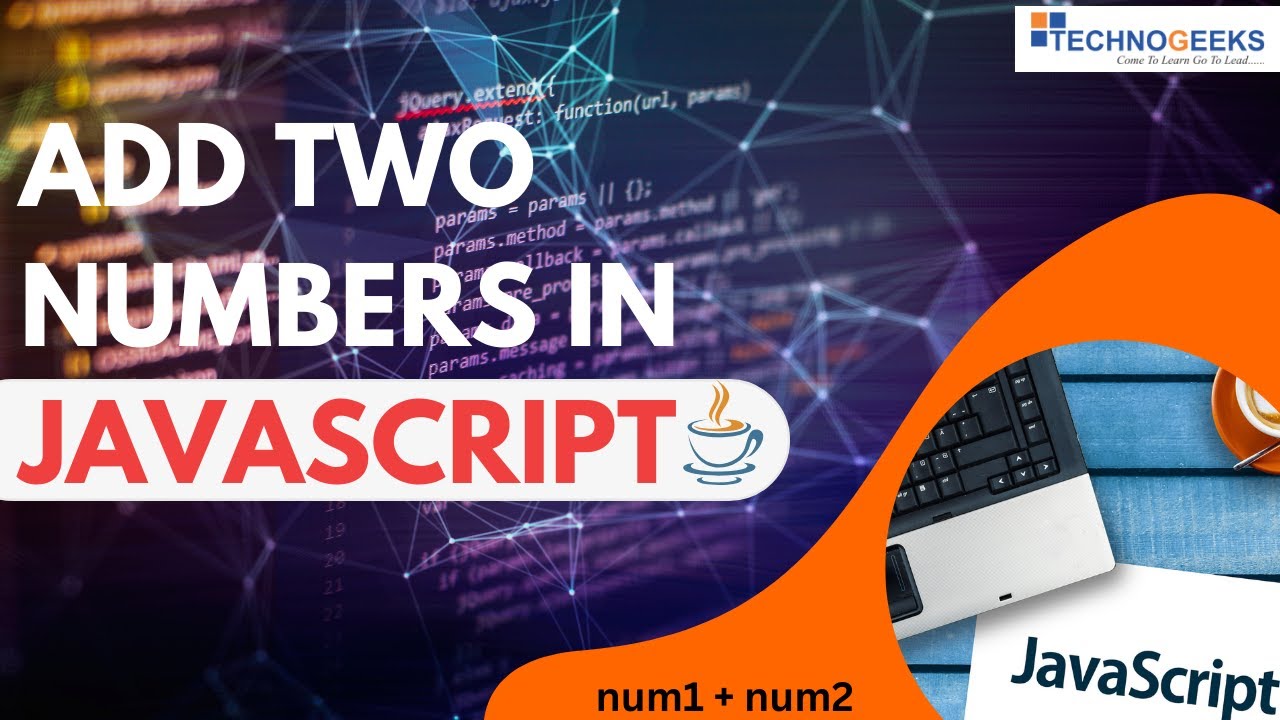 Add Two Numbers in Javascript | In Hindi | Technogeeks