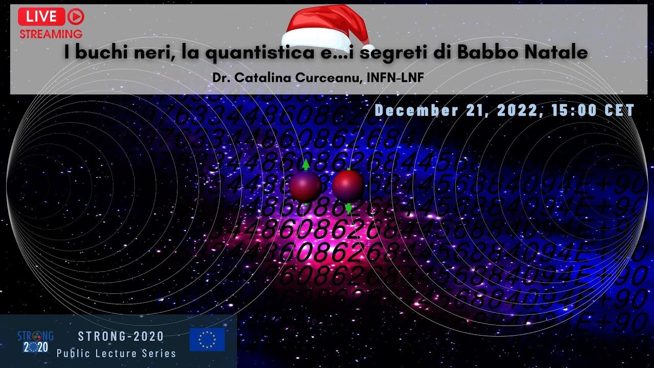 I buchi neri, la quantistica e....i segreti di Babbo Natale - Dr. Catalina Curceanu
