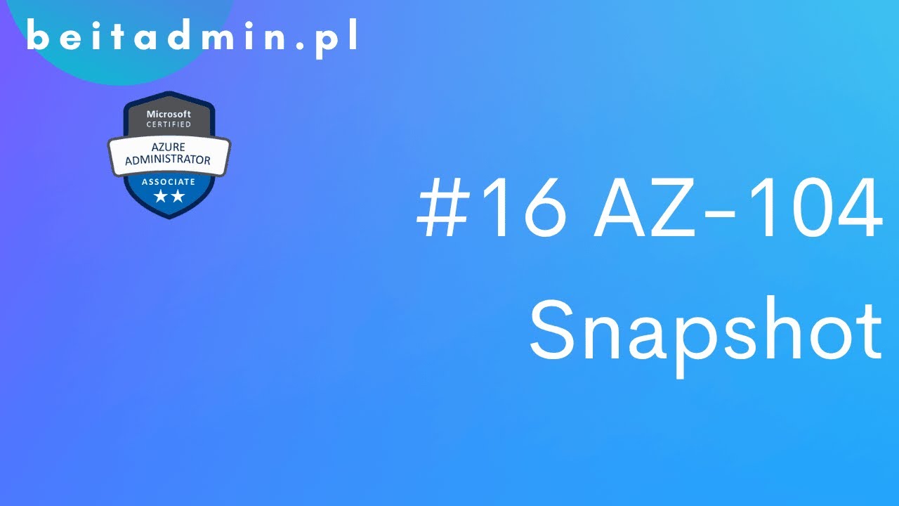#16 AZ-104 -  Snapshot | Lektor PL