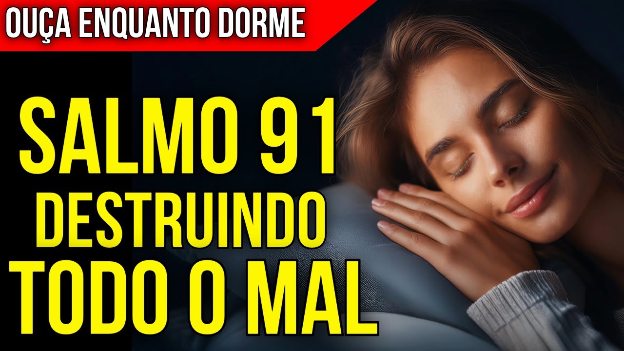 É TÃO PODEROSO QUE ASSUSTA: SALMO 91 COM ORAÇÃO DE BATALHA ESPIRITUAL | Ouça Dormindo