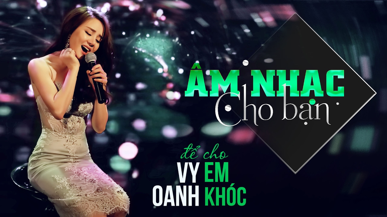 Để Cho Em Khóc - Vy Oanh | Câu Chuyện Âm Nhạc
