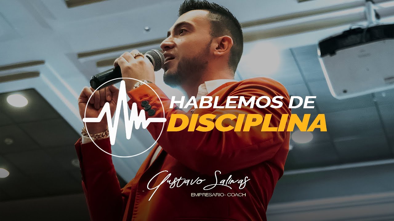 HABLEMOS DE DISCIPLINA - Gustavo Salinas