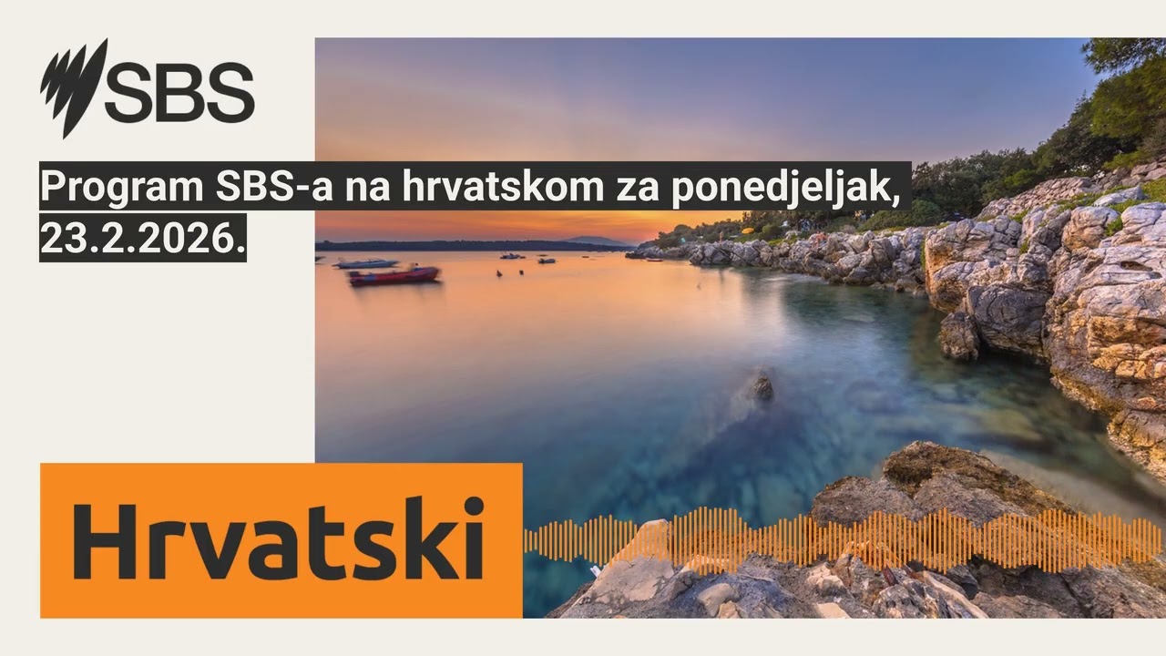 Program SBS-a na hrvatskom za ponedjeljak, 23.2.2026. | SBS Croatian - SBS na hrvatskom