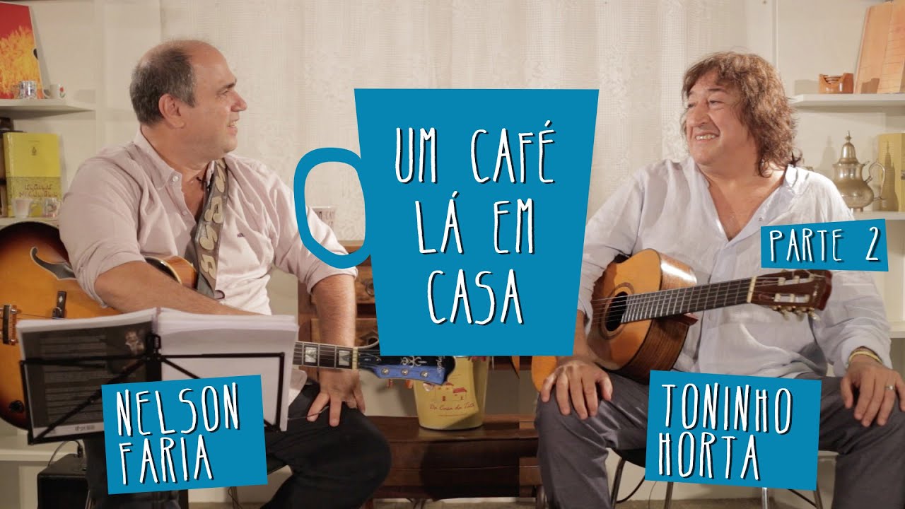Um Caf&eacute; L&aacute; em Casa com Toninho Horta | Parte 2/3