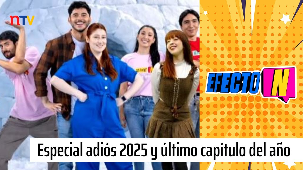 En Efecto N: Especial adiós 2025, bienvenido 2026 ¡Último capítulo del año!