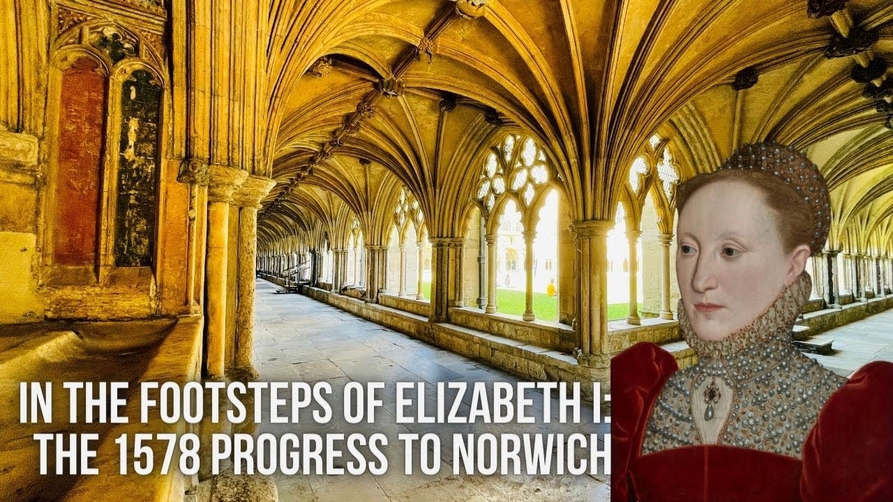 In The Footsteps of Elizabeth I: The 1578 Progress To Norwich - Excerpt