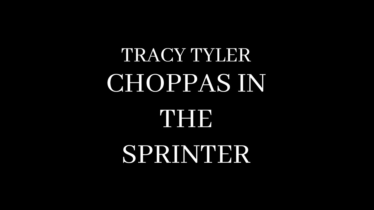 Tracy Tyler - Choppas In The Sprinter (Official Audio)