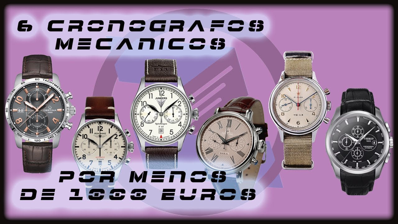 6 cronografos mecanicos por menos de 1000 euros