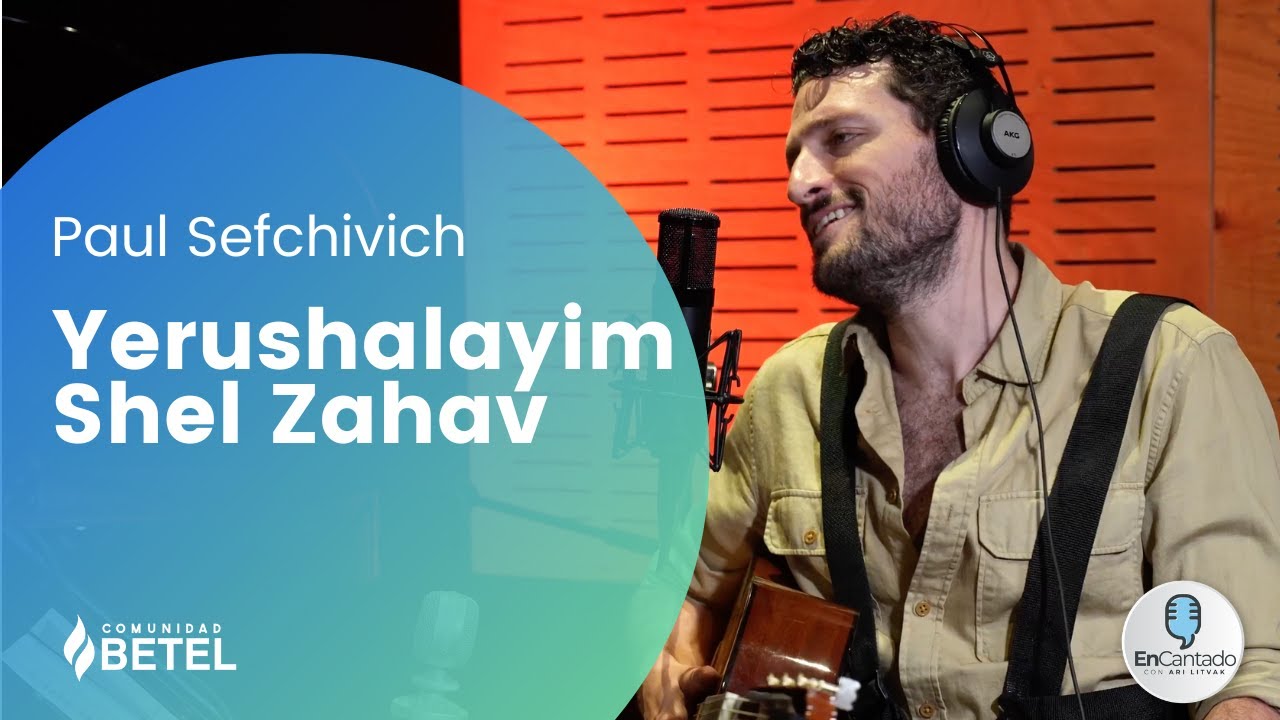 Yerushalayim Shel Zahav – Paul Sefchovich | EnCantado Podcast