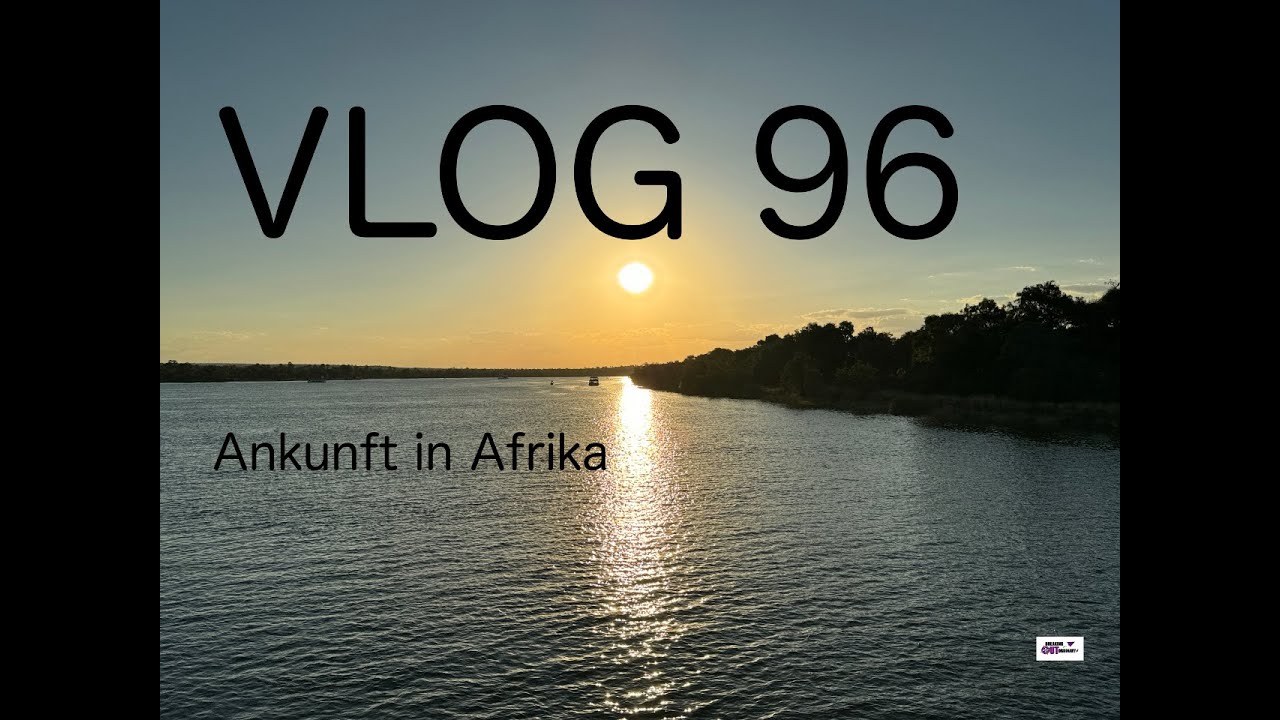 Vlog #96 I  Ich bin mal wieder unterwegs - Afrika