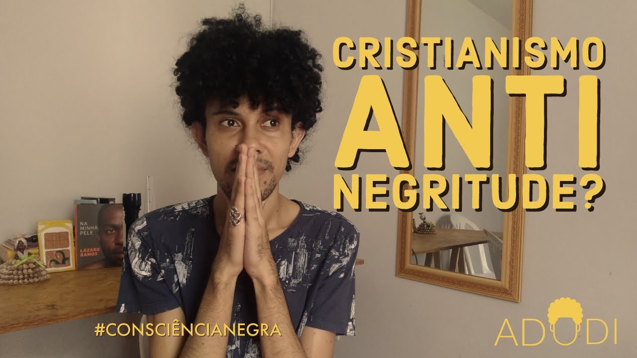 CONSCIÊNCIA NEGRA: CRISTIANISMO VS NEGRITUDE?
