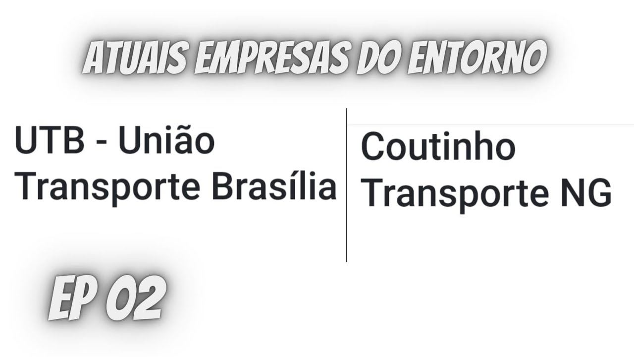 Empresas Atuais do Entorno #02 [UTB - União Transporte de Brasília e Coutinho Transportes]