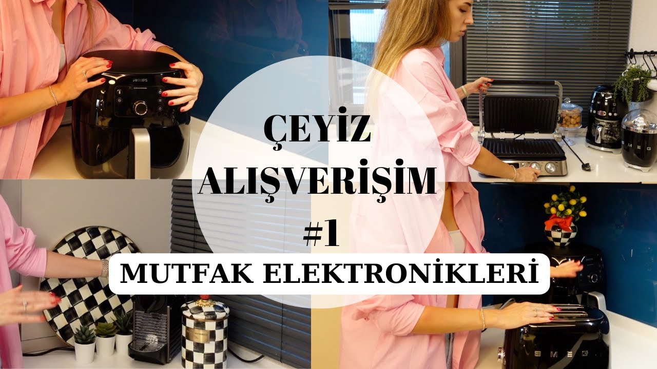 ÇEYİZ ALIŞVERİŞİM #1 - MUTFAK ELEKTRONİKLERİM 🛍 ⎜Memnun kaldıklarım - kalmadıklarım ❤︎