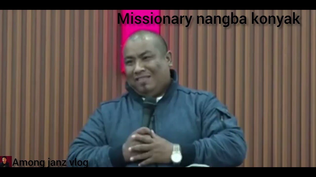Speaker Missionary nangba konyak Full video details here 👉 discription #Amongjanzvlog