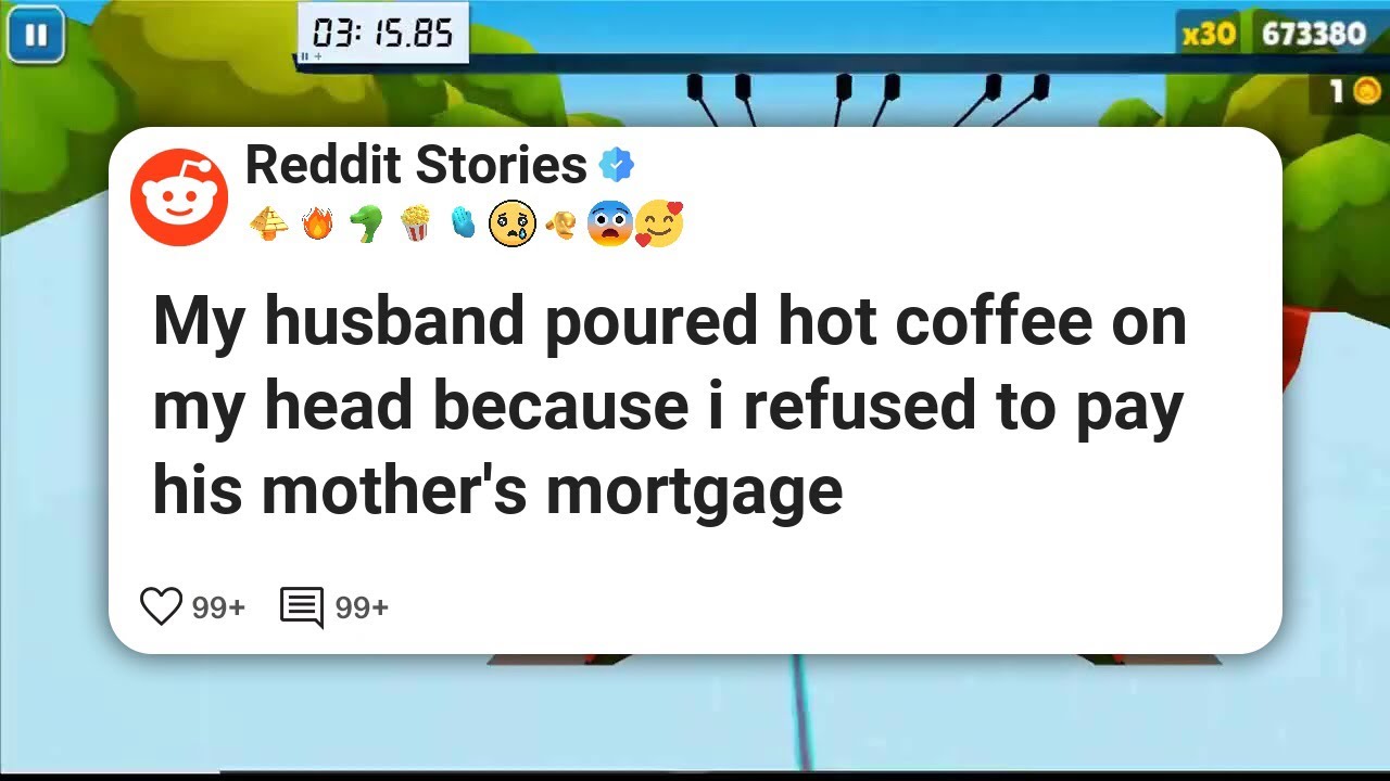 My husband poured hot coffee on my head because i refused to pay his mother's mortgage #reddit 