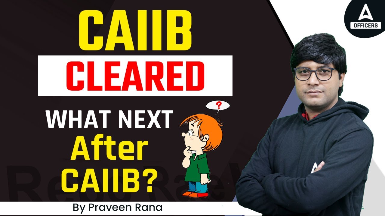 CAIIB Cleared | What Next After CAIIB?
