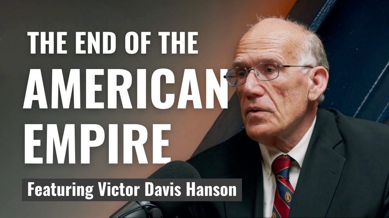 Is the Age of American Empire Over or Just Beginning? | Victor Davis Hanson