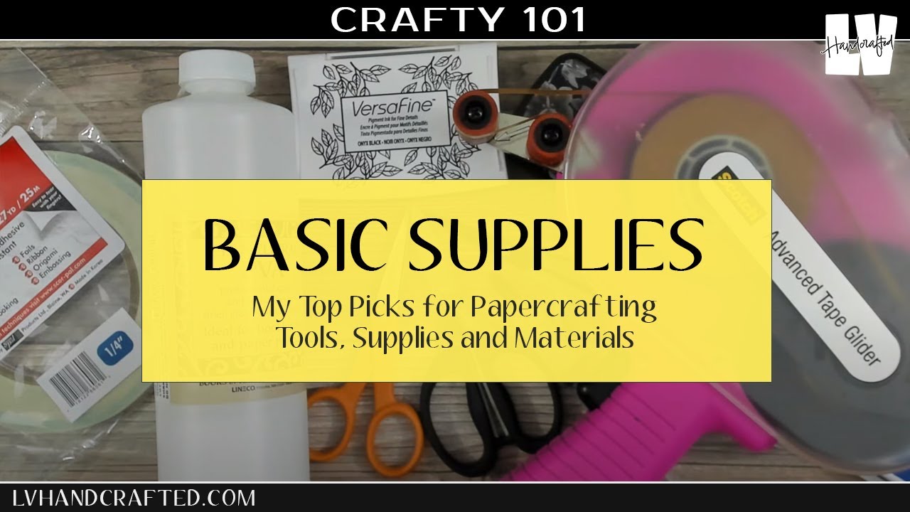 Crafty 101 - My Top Picks for Basic Supplies