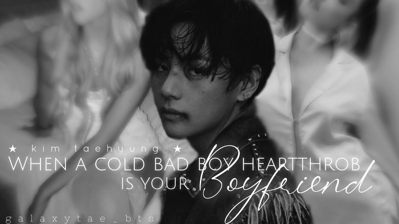 when a cold badboy heartthrob is your boyfriend Taehyung ff #ff #bts #taehyung [1/? ]