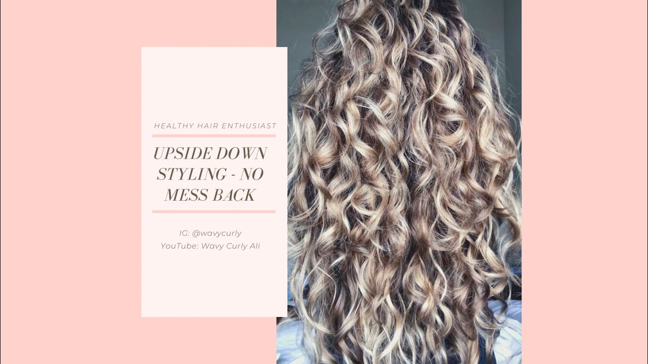 Upside Down Styling - How to avoid the messy spot in the back - naturally curly/wavy