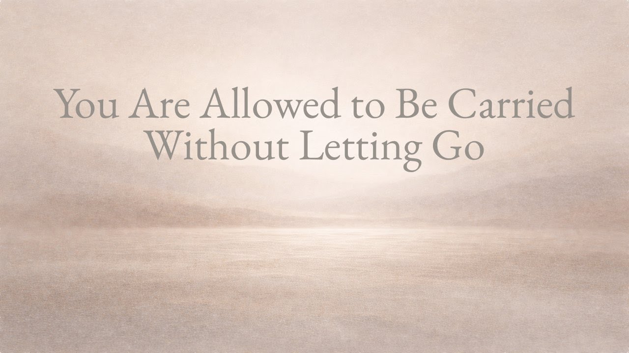 180 You Are Allowed to Be Carried Without Letting Go
