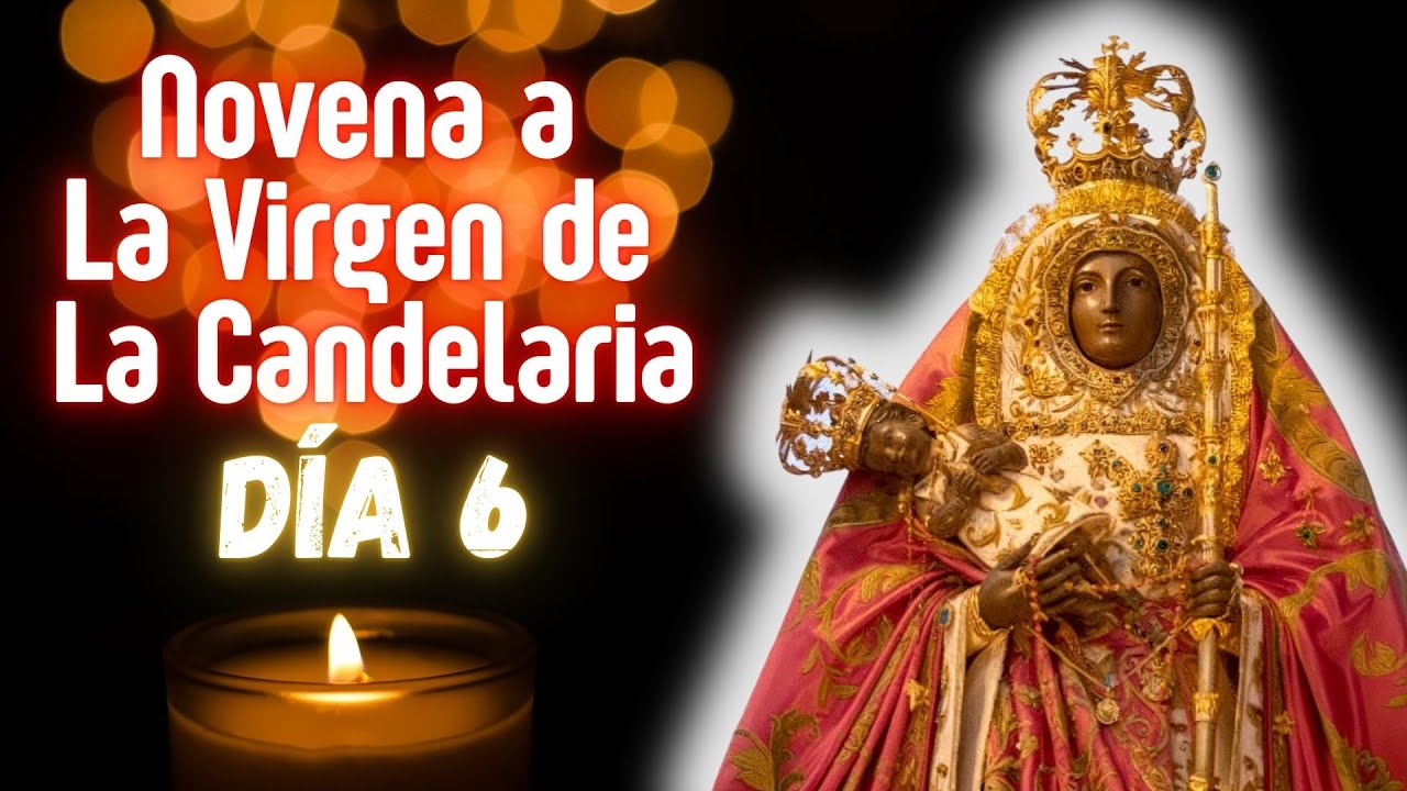 DÍA 6 DE LA NOVENA A LA VIRGEN DE LA CANDELARIA DE TENERIFE