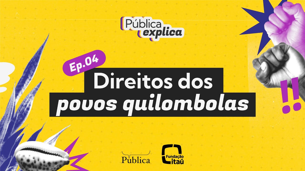 Conheça os direitos dos povos quilombolas | Pública Explica | EP 4