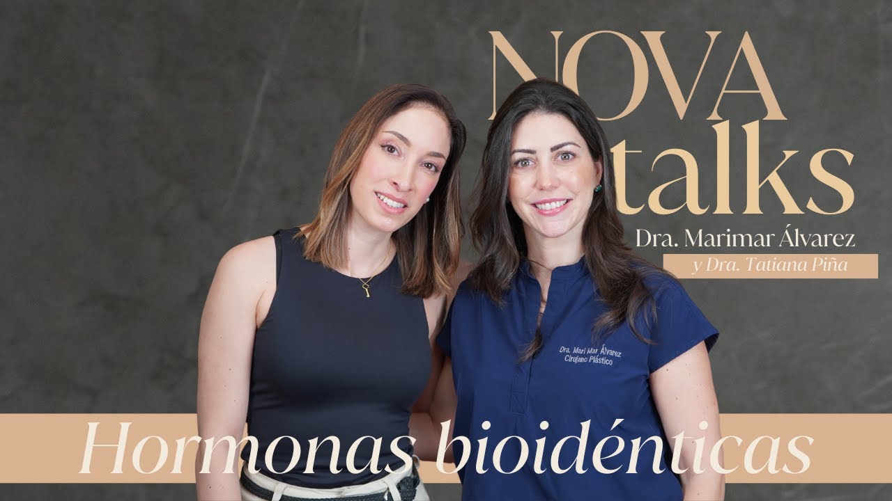 NOVA TALKS || HORMONAS BIOIDÉNTICAS CON DRA. TATIANA PIÑA || EPISODIO 3