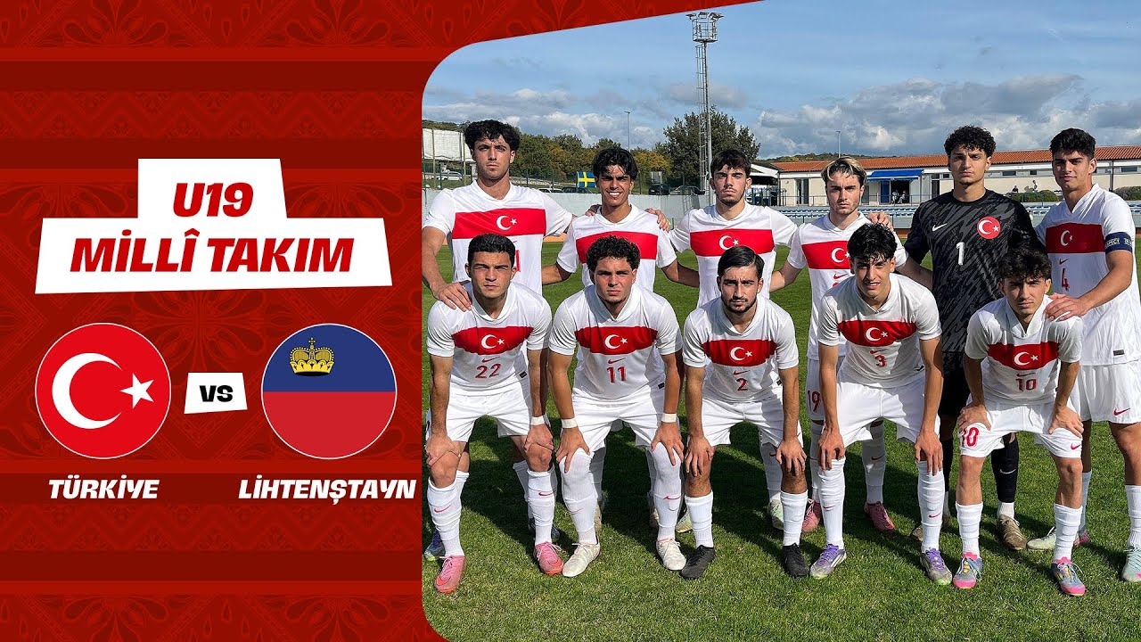 UEFA Avrupa U19 Şampiyonası Eleme Turu | T&uuml;rkiye - Lihtenştayn