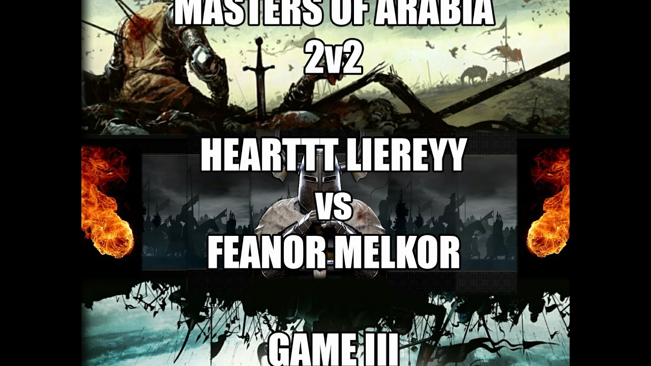 Age of Empires II, MASTERS OF ARABIA 2v2, Hearttt Liereey vs Feanor Melkor Game 3