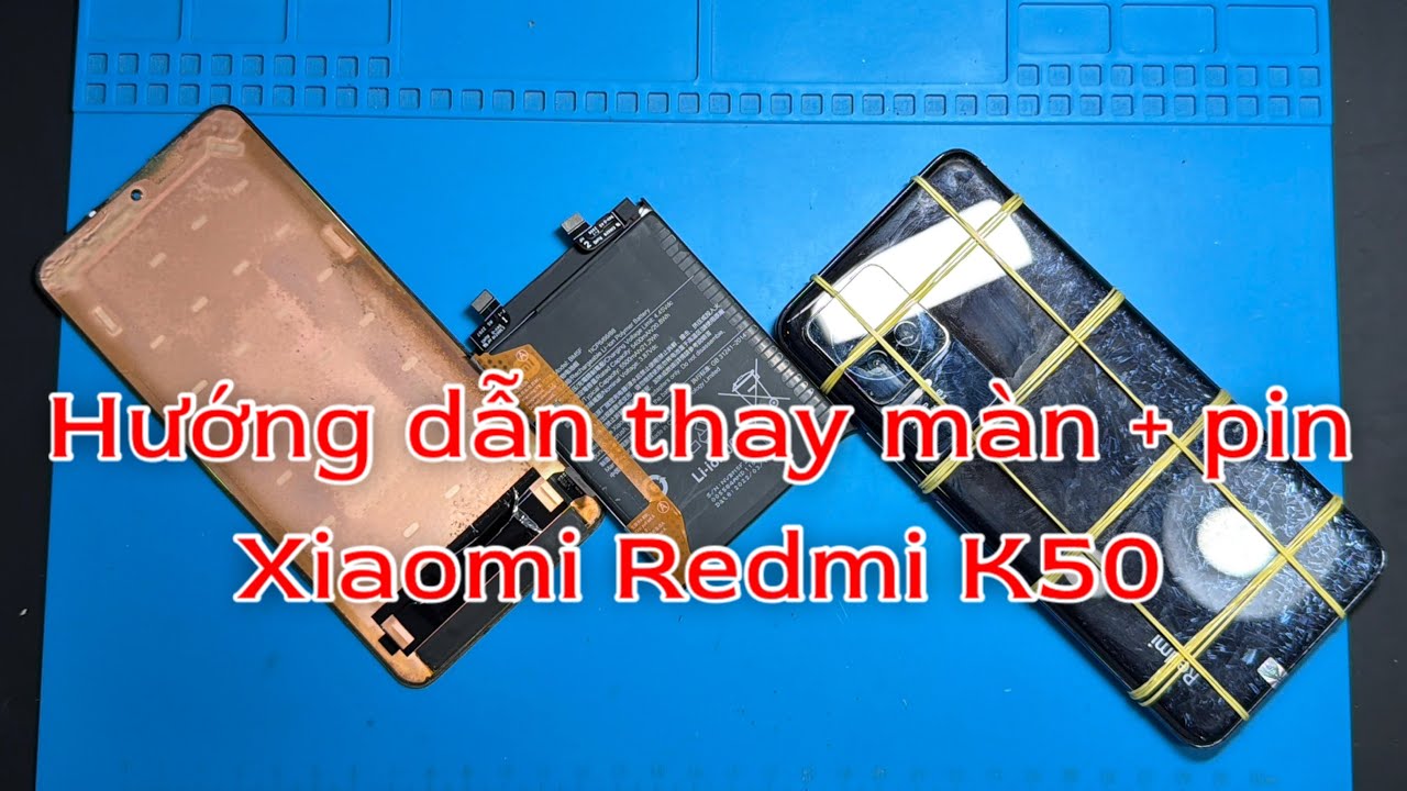 Hướng dẫn thay màn Redmi K50, K50 Pro và Thay pin Redmi K50, K50 Pro - NS Mobile