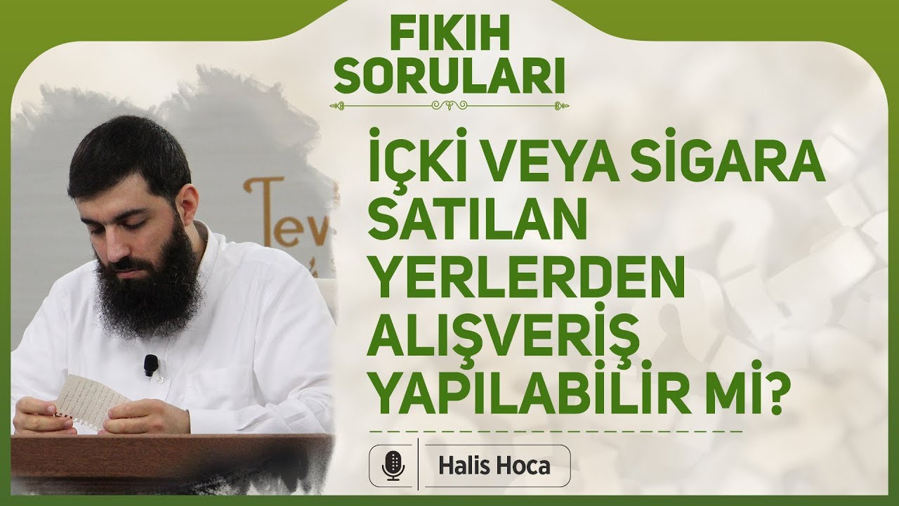 İçki veya sigara satılan yerlerden alışveriş yapılabilir mi? Halis Bayancuk Hoca