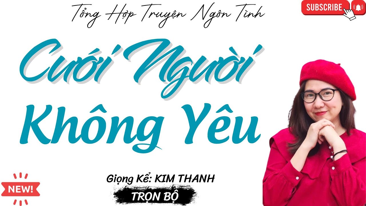 TỔNG HỢP TRUYỆN HAY NGÔN TÌNH : CƯỚI NGƯỜI KHÔNG YÊU | LIST TRUYỆN HAY
