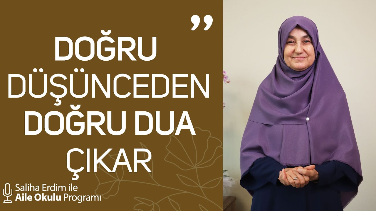 Doğru Düşünceden Doğru Dua Çıkar | Saliha Erdim ile Aile Okulu
