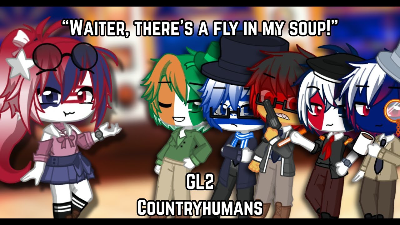 Waiter, There's A Fly In My Soup || GL2 Countryhumans || (Sh*tpost) (REUPLOAD)