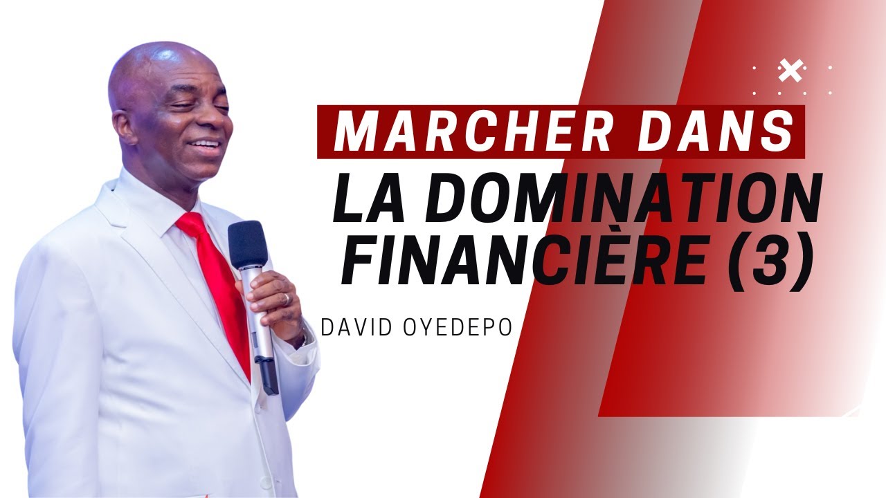 Marcher dans la Domination Financière (3) | Bsp David Oyedepo