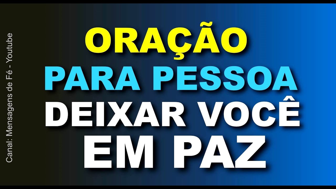 Oração para Pessoa te Deixar em Paz - Você LIVRE da pessoa indesejada
