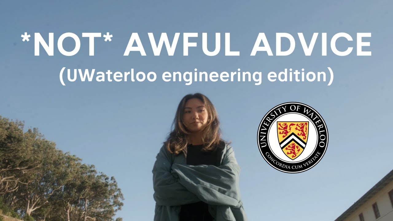 advice for waterloo engineering students (*chaotic*)